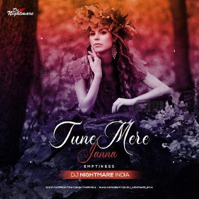 Tune Mere Jaana (Emptiness) - Dj Nightmare India